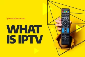 Qu'est-ce que l'IPTV ?